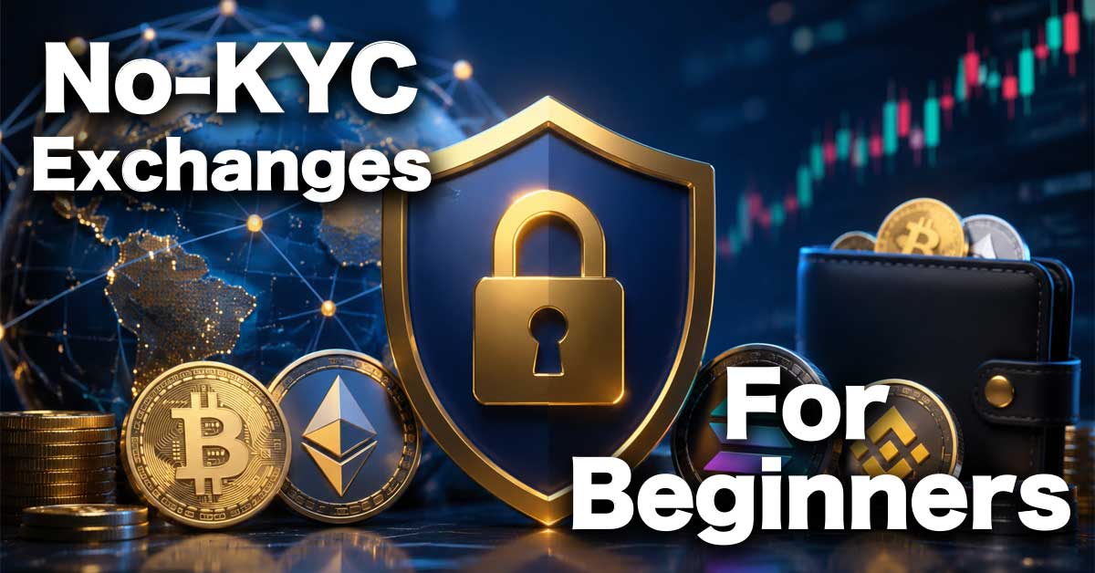 Best No-KYC Exchanges for Beginners in 2026 (Reviewed & Tested)